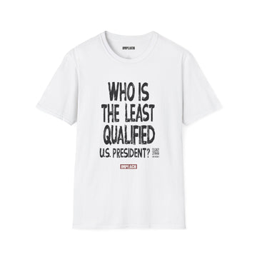 "Least Qualified?" Interactive Poll Tee | VOX POPULI Collection | Softstyle Unisex